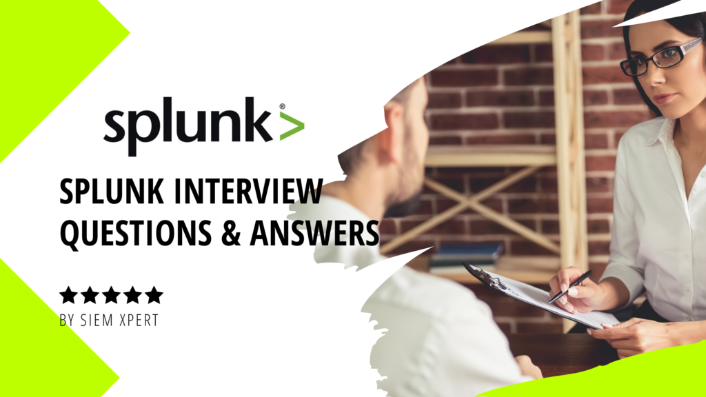 SPLUNK INTERVIEW QUESTIONS AND ANSWERS 2022
