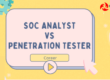 SOC Analyst vs Penetration Tester blog