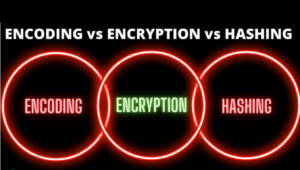 Encoding VS Encryption VS Hashing