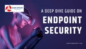 A Deep Dive Guide on Endpoint Security