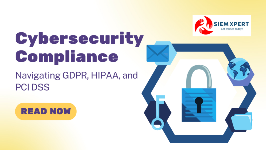 Cybersecurity Compliance: Navigating GDPR, HIPAA, and PCI DSS
