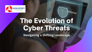 The Evolution of Cyber Threats: Navigating a Shifting Landscape