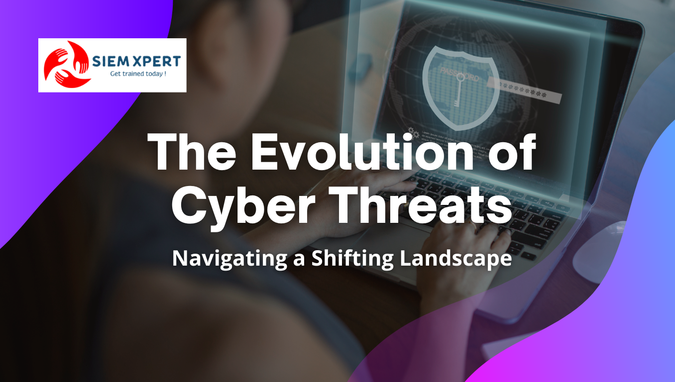 The Evolution of Cyber Threats: Navigating a Shifting Landscape